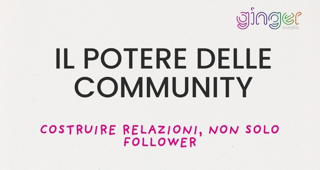 Il potere delle community: costruire relazioni, non solo follower
